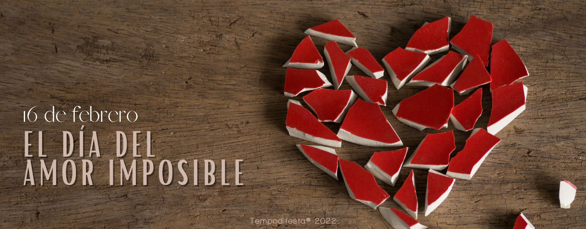 16 de febrero, día del amor imposible 16/02/2022