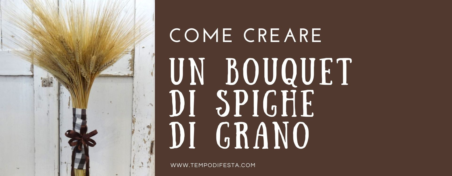 Come creare un bouquet di spighe di grano 27/05/2016