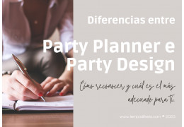 Diferencias entre party planner y party designer. Cómo reconocer y cuál es el más adecuado para ti.  26/01/2023