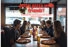 Just a pizza with friends? Celebrating with love even during adolescence 07/07/2025